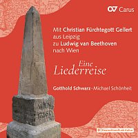 Gotthold Schwarz, Michael Schonheit – Mit Christian Furchtegott Gellert aus Leipzig zu Ludwig van Beethoven nach Wien - Eine Liederreise