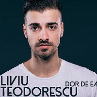 Liviu Teodorescu – Dor de ea