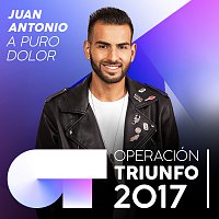 Juan Antonio – A Puro Dolor [Operación Triunfo 2017]