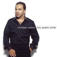 Christian Castro – Hoy Quiero Sonar