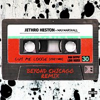 Jethro Heston, Max Marshall – Cut Me Loose [Beyond Chicago Remix]