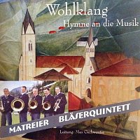 Matreier Blaserquintett, Ulrich Votter, Max Gschwenter, Christiane Obermeyer – Wohlklang - Hymne an die Musik