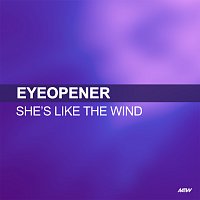 Eyeopener – She's Like The Wind
