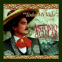 Antonio Aguilar Hijo – Toda Mi Vida