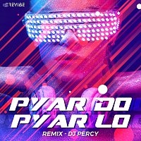 Sapna, DJ Percy – Pyar Do Pyar Lo [Remix]