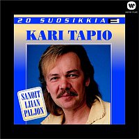 Kari Tapio – 20 Suosikkia  / Sanoit liian paljon