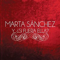 Marta Sánchez – Y, ?Si Fuera Ella?