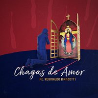 Padre Reginaldo Manzotti – Chagas De Amor