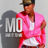 Mo – Give It to Me