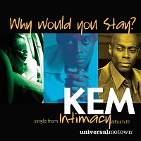 Kem – Why Would You Stay