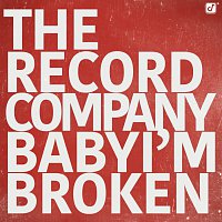 The Record Company – Baby I'm Broken