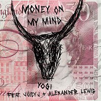 Yogi – Money On My Mind (feat. Juicy J & Alexander Lewis)