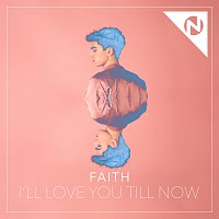 FAITH – I'll Love You Till Now