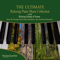 Mark Cosmo and Sacred Mind – The Ultimate Relaxing Piano Music Collection with Relaxing Sounds of Nature - Music for Therapy, Deep Sleep, Meditation, Spa, Healing and Relaxation