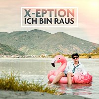 X-Eption – Ich Bin Raus