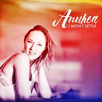 Anuhea – I Won't Settle