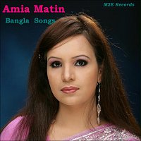Amia Matin – Amia Matin - Bangla Songs