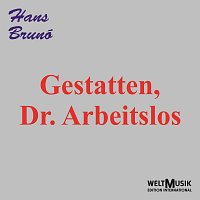 Hans Brunó – Gestatten, Dr. Arbeitslos