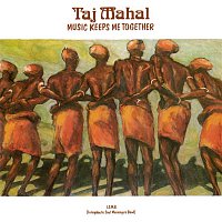 Taj Mahal – Music Keeps Me Together