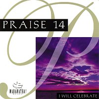 Maranatha! Music – Praise 14 - I Will Celebrate
