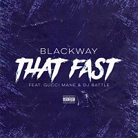 Blackway, Gucci Mane, Dj Battle – That Fast