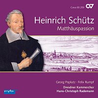 Dresdner Kammerchor, Hans-Christoph Rademann – Schutz: Matthaus-Passion [Complete Recording Vol. 11]