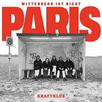 Kraftklub – Wittenberg ist nicht Paris