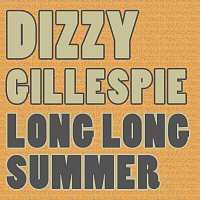 Dizzy Gillespie – Long Long Summer