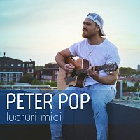 Peter Pop – Lucruri mici