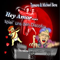 Tamara, Michael Bern – Hey Amor, spiel uns den Discofox