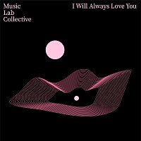 Music Lab Collective – I Will Always Love You (arr. Piano)