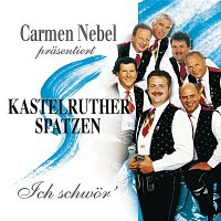 Kastelruther Spatzen – Carmen Nebel prasentiert Kastelruther Spatzen / Ich schwor'