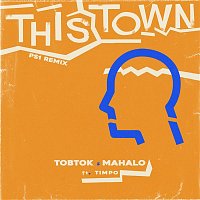Tobtok & Mahalo – This Town (feat. Timpo) [PS1 Remix]