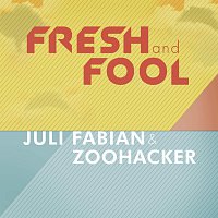 Juli Fábián & Zoohacker – Fresh and Fool