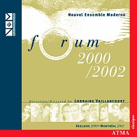 Le Nouvel Ensemble Moderne, Lorraine Vaillancourt – 5th and 6th International Forum for Young Composers, 2000-2002