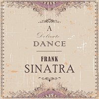 Frank Sinatra – A Delicate Dance