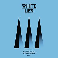 White Lies – To Lose My Life [Tommy Sparks Remix]