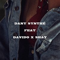 Dany Synthé, Davido, Shay – Too Good To You