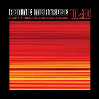 Ronnie Montrose, Ricky Phillips, Eric Singer – 10X10