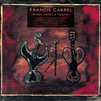 Francis Cabrel – D' Une Ombre A L' Autre