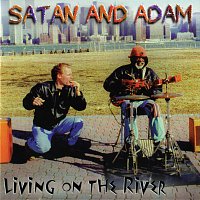 Satan and Adam – Living On The River
