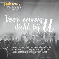 Gateway Worship Dutch – Voor Eeuwig Dicht Bij U [Live]