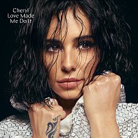 Cheryl – Love Made Me Do It