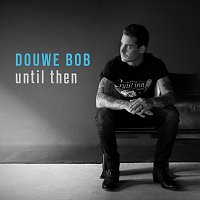 Douwe Bob – Until Then