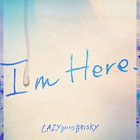 LAZYgunsBRISKY – I'm Here.