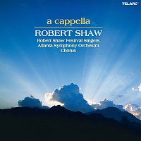 Robert Shaw, Robert Shaw Festival Singers, Atlanta Symphony Orchestra Chorus – A cappella