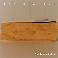 Max Richter – And Some Will Fall