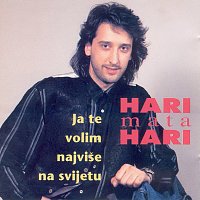 Hari Mata Hari – Ja te volim najviše na svijetu