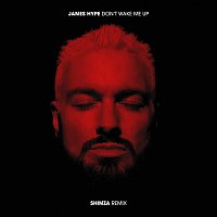 James Hype, Shimza – Don't Wake Me Up [Shimza Remix]