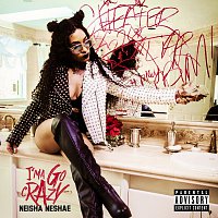 Neisha Neshae – I’ma Go Crazy